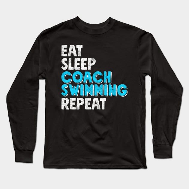 Eat sleep coach swimming repeat Long Sleeve T-Shirt by captainmood